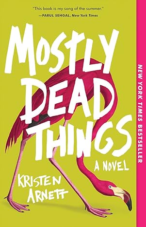 mostly dead things a novel  kristen arnett 1947793837, 978-1947793835