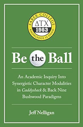 be the ball an academic inquiry into synergistic character modalities in caddyshack and back nine bushwood