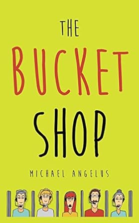 the bucket shop  michael angelus 172428777x, 978-1724287779