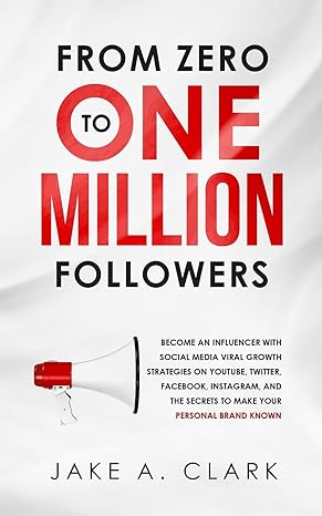 from zero to one million followers become an influencer with social media viral growth strategies on youtube