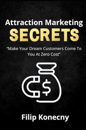 attraction marketing secrets make your dream customers come to you at zero cost 1st edition filip konecny