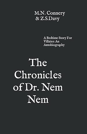 the chronicles of dr nem nem a bedtime story for villains an autobiography  z s davy ,m n connery