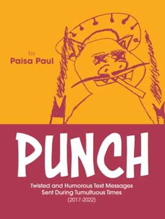 punch twisted and humorous text messages sent during tumultuous times  paisa paul 979-8423139506