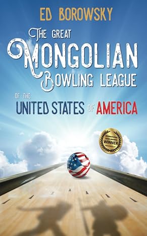the great mongolian bowling league of the united states of america  ed borowsky 1685133002, 978-1685133009