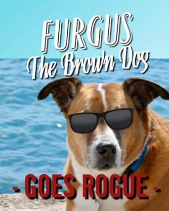 furgus the brown dog goes rogue  anne canton 979-8831738223