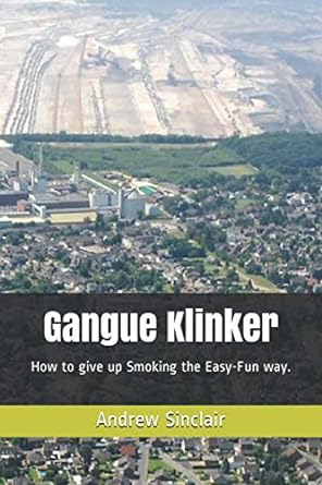 gangue klinker how to give up smoking the easy fun way  mr andrew williamson sinclair bsc 1794155724,