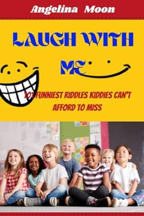 laugh with me 101 funniest riddles kiddies cant afford to miss  angelina moon 979-8367428957