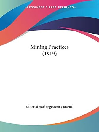 mining practices 1919 1st edition editorial staff engineering journal 1437043496, 978-1437043495