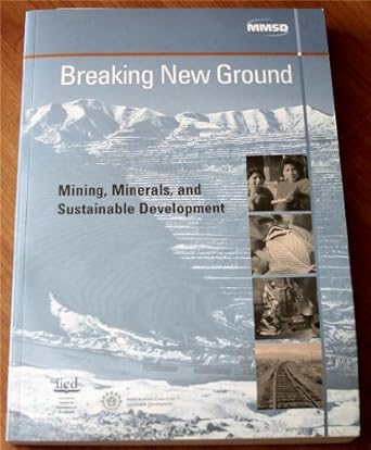 breaking new ground mining minerals and sustainable development 1st edition linda starke 1853839078,