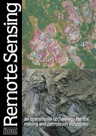 remote sensing an operational technology for the mining and petroleum industries 1st edition institution of