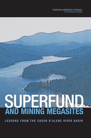 superfund and mining megasites lessons from the coeur dalene river basin 1st edition national research