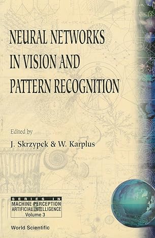 neural networks in vision and pattern recognition 1st edition walter karplus ,josef skrzypek 9810237669,