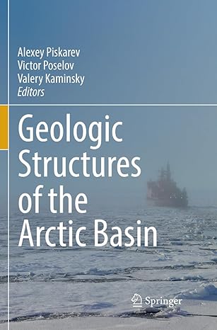 geologic structures of the arctic basin 1st edition alexey piskarev ,victor poselov ,valery kaminsky