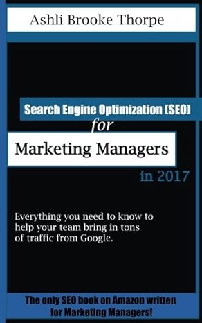 search engine optimization for marketing managers in 2017 everything you need to know to help your team bring