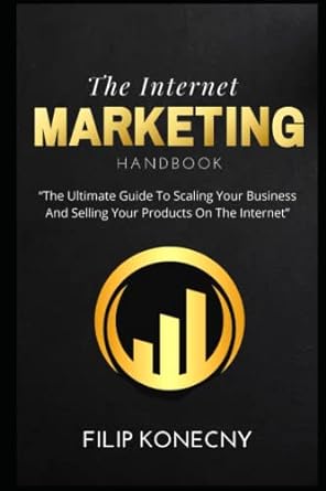 the internet marketing handbook the ultimate guide to scaling your business and selling your products on the