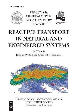 reactive transport in natural and engineered systems 1st edition jennifer druhan ,christophe tournassat