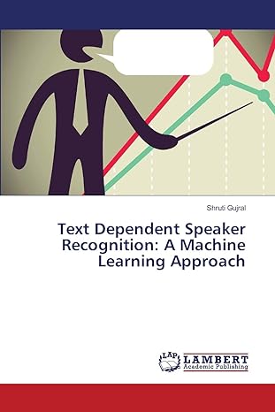 text dependent speaker recognition a machine learning approach 1st edition shruti gujral 3659396435,