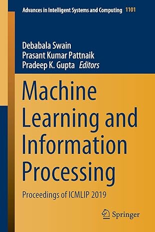 machine learning and information processing proceedings of icmlip 2019 1st edition debabala swain ,prasant