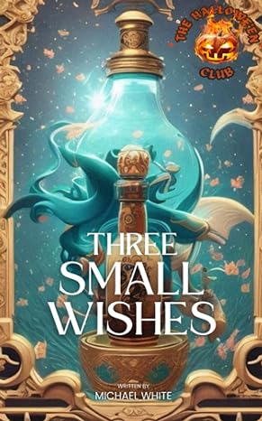 three small wishes  michael white 979-8392611645