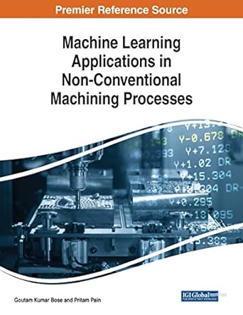 machine learning applications in non conventional machining processes 1st edition goutam kumar bose ,pritam
