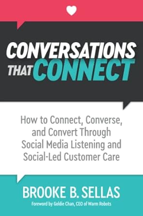 conversations that connect how to connect converse and convert through social media listening and social led