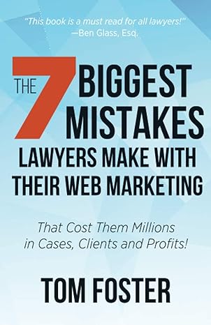 the 7 biggest mistakes lawyers make with their web marketing that cost them millions in cases clients and