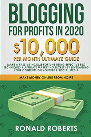 blogging for profit in 2020 10 000/month ultimate guide make a fortune using effective seo techniques and