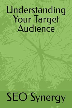understanding your target audience 1st edition seo synergy 979-8871575758