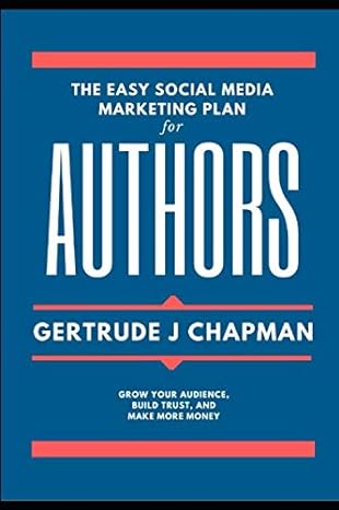 the easy social media marketing plan for authors grow your audience build trust and make more money 1st