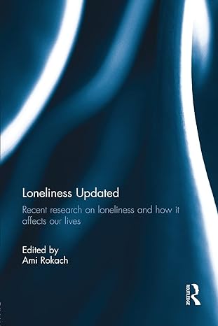 loneliness updated recent research on loneliness and how it affects our lives 1st edition ami rokach
