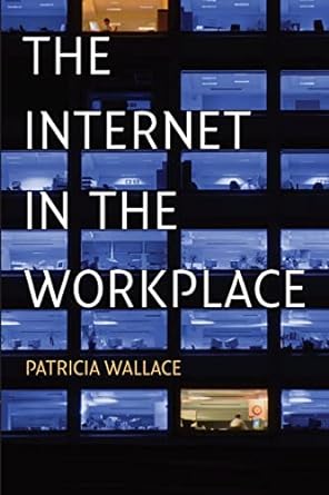 the internet in the workplace 1st edition patricia wallace 1107460115, 978-1107460119