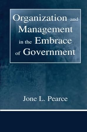 organization and management in the embrace of government 1st edition jone l pearce 0805841016, 978-0805841015