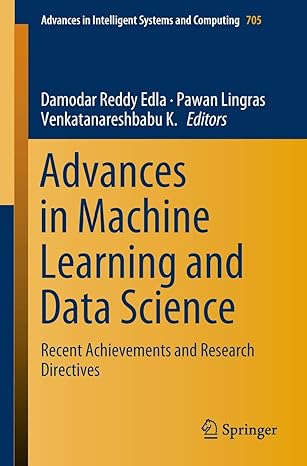 advances in machine learning and data science recent achievements and research directives 1st edition damodar