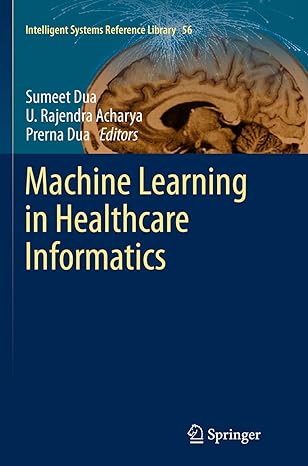 machine learning in healthcare informatics 1st edition sumeet dua ,u rajendra acharya ,prerna dua 3662507633,