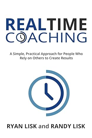 realtime coaching a simple practical approach for people who rely on others to create results 1st edition