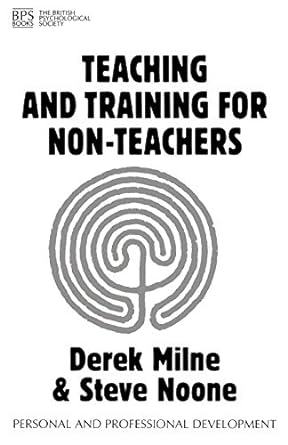 teaching and training for non teachers 1st edition derek l milne ,steve noone 1854331841, 978-1854331847