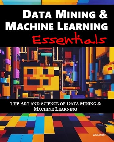 data mining and machine learning essentials 1st edition kenwright 979-8868349140
