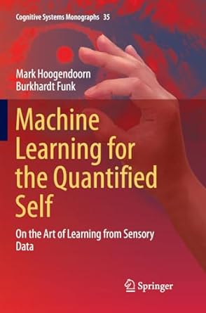 machine learning for the quantified self on the art of learning from sensory data 1st edition mark