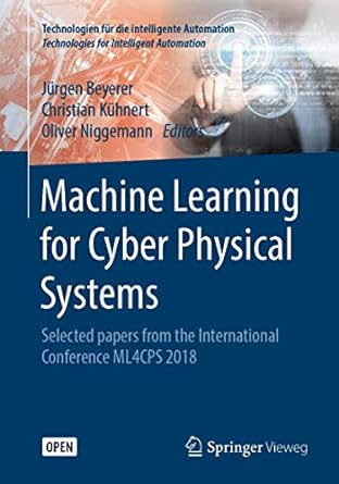 machine learning for cyber physical systems selected papers from the international conference ml4cps 2018 1st