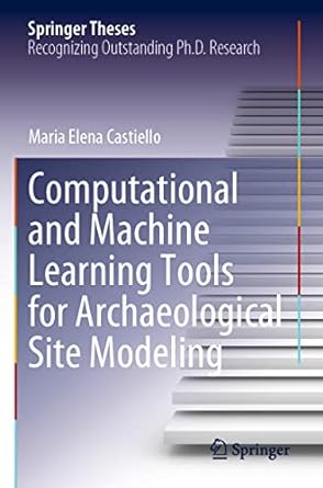 computational and machine learning tools for archaeological site modeling 1st edition maria elena castiello