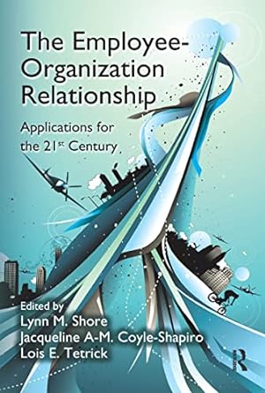the employee organization relationship applications for the 21st century 1st edition lynn m shore ,jacqueline