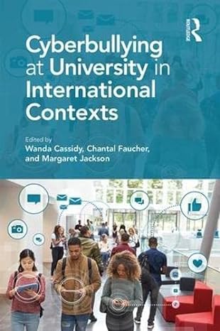 cyberbullying at university in international contexts 1st edition wanda cassidy ,chantal faucher ,margaret