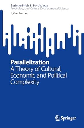 parallelization a theory of cultural economic and political complexity 1st edition bj rn boman 3031516354,