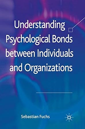 understanding psychological bonds between individuals and organizations 1st edition s fuchs 1349348937,