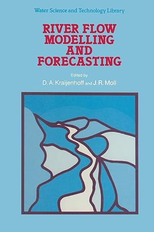 river flow modelling and forecasting 1st edition d a kraijenhoff ,j r moll 9401085188, 978-9401085182