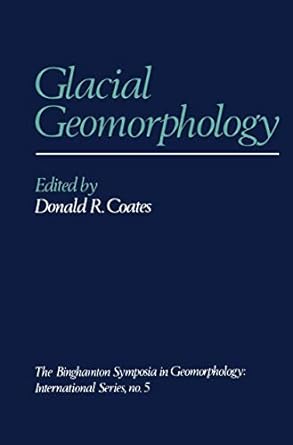glacial geomorphology 1st edition donald r coates 9401164932, 978-9401164931
