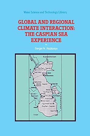 global and regional climate interaction the caspian sea experience 1st edition s rodionov 9401044686,