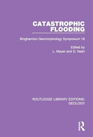 catastrophic flooding binghamton geomorphology symposium 18 1st edition l mayer ,d nash 0367896524,