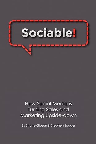 sociable how social media is turning sales and marketing upside down 1st edition shane gibson ,stephen jagger