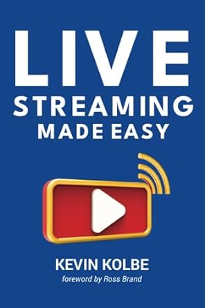 live streaming made easy 1st edition kevin kolbe, ross brand 979-8988926108